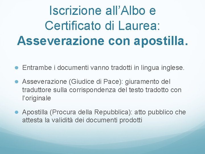 Iscrizione all’Albo e Certificato di Laurea: Asseverazione con apostilla. ● Entrambe i documenti vanno
