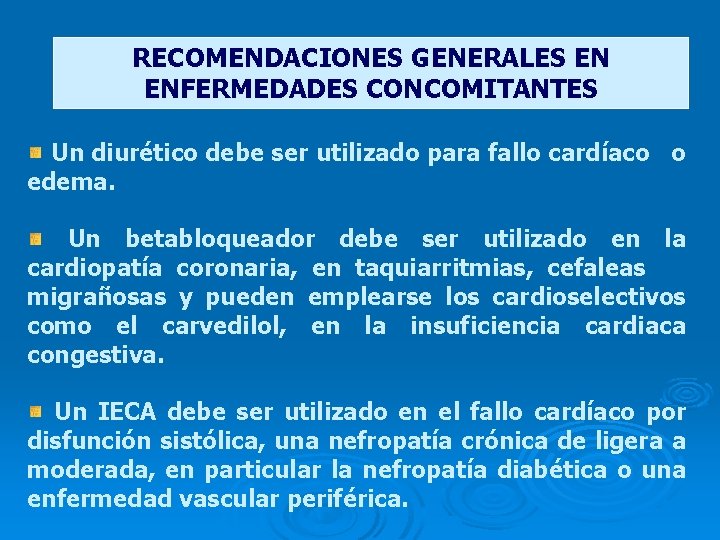 RECOMENDACIONES GENERALES EN ENFERMEDADES CONCOMITANTES Un diurético debe ser utilizado para fallo cardíaco o