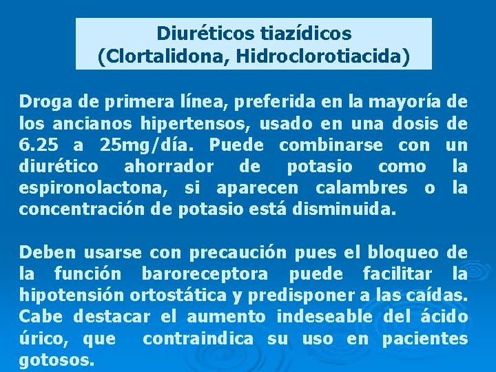Diuréticos tiazídicos (Clortalidona, Hidroclorotiacida) Droga de primera línea, preferida en la mayoría de los