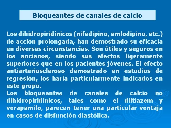 Bloqueantes de canales de calcio Los dihidropiridínicos (nifedipino, amlodipino, etc. ) de acción prolongada,