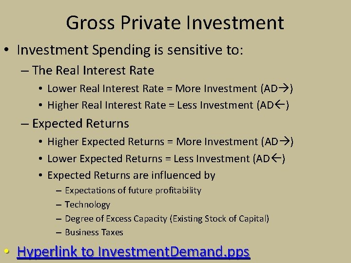 Gross Private Investment • Investment Spending is sensitive to: – The Real Interest Rate