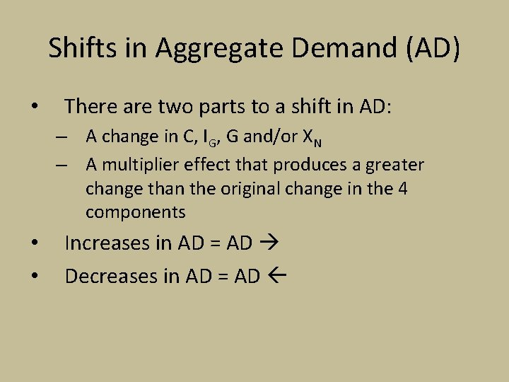 Shifts in Aggregate Demand (AD) • There are two parts to a shift in