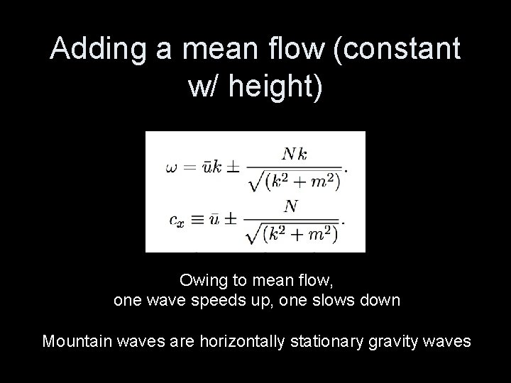 Adding a mean flow (constant w/ height) Owing to mean flow, one wave speeds