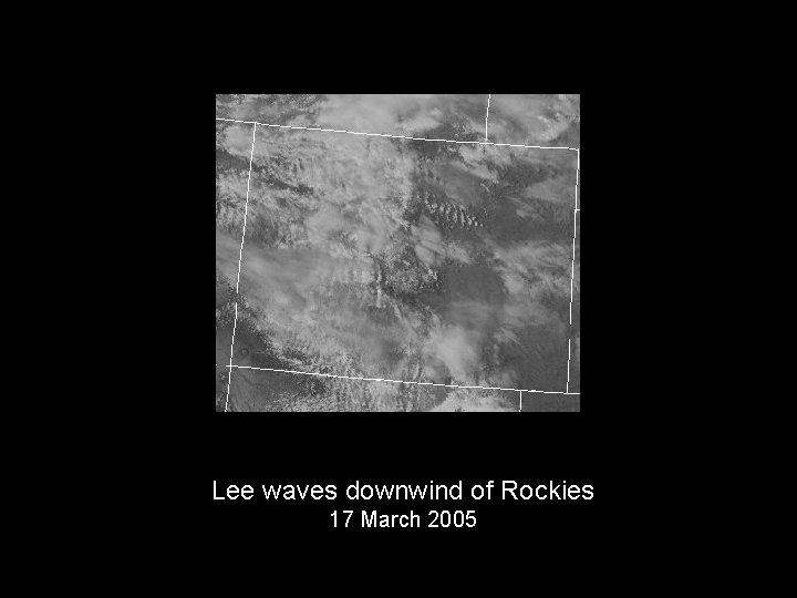 Lee waves downwind of Rockies 17 March 2005 