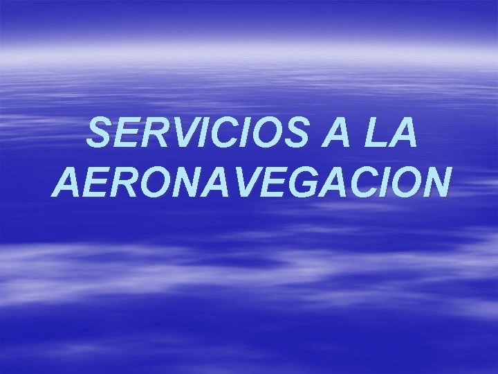 SERVICIOS A LA AERONAVEGACION 