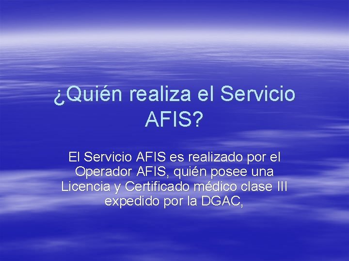 ¿Quién realiza el Servicio AFIS? El Servicio AFIS es realizado por el Operador AFIS,