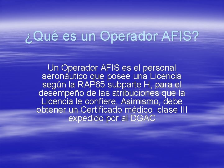 ¿Qué es un Operador AFIS? Un Operador AFIS es el personal aeronáutico que posee