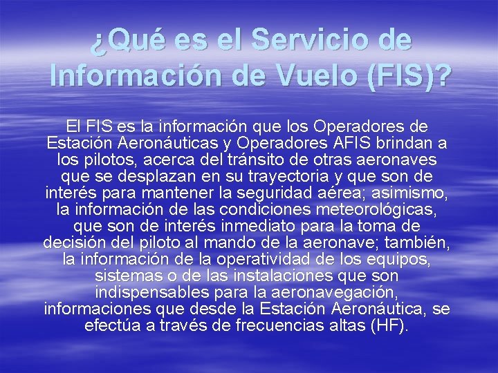 ¿Qué es el Servicio de Información de Vuelo (FIS)? El FIS es la información
