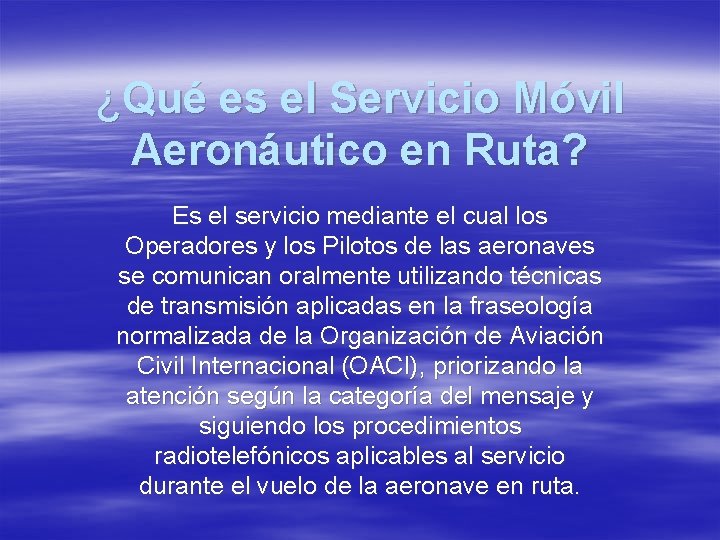 ¿Qué es el Servicio Móvil Aeronáutico en Ruta? Es el servicio mediante el cual