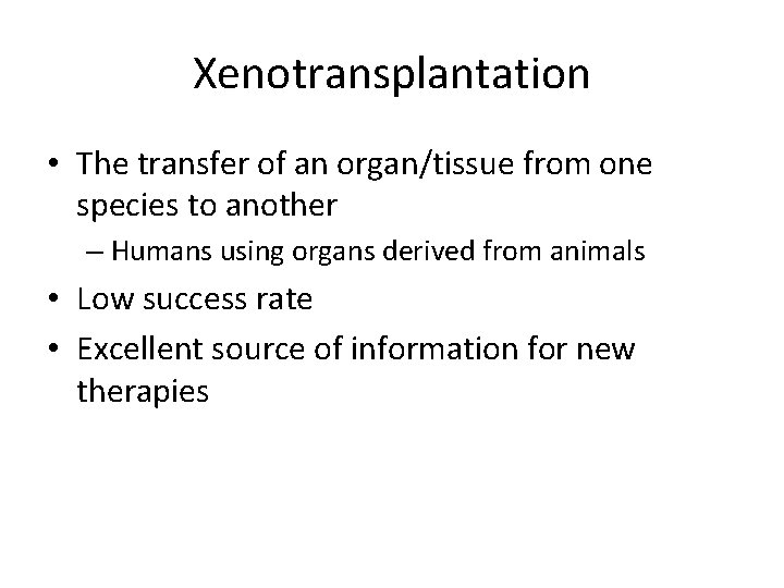 Xenotransplantation • The transfer of an organ/tissue from one species to another – Humans