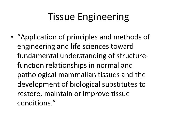 Tissue Engineering • “Application of principles and methods of engineering and life sciences toward