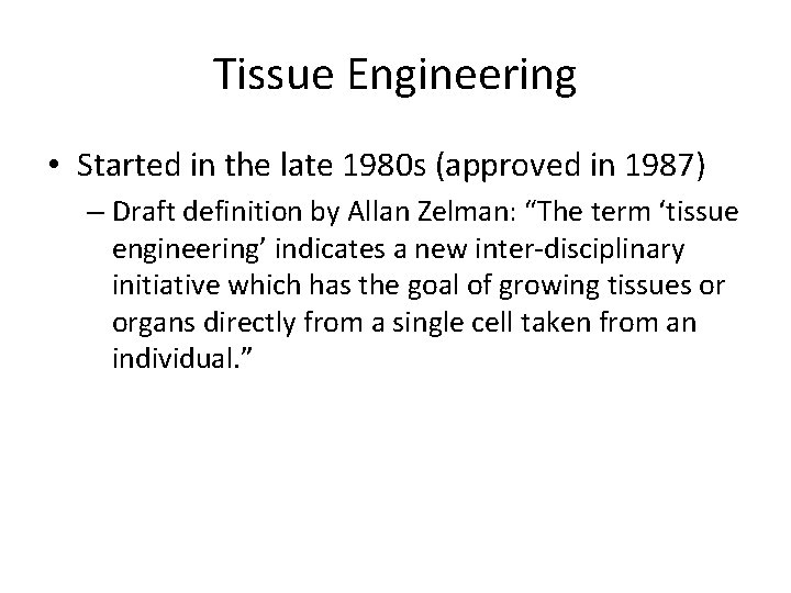 Tissue Engineering • Started in the late 1980 s (approved in 1987) – Draft