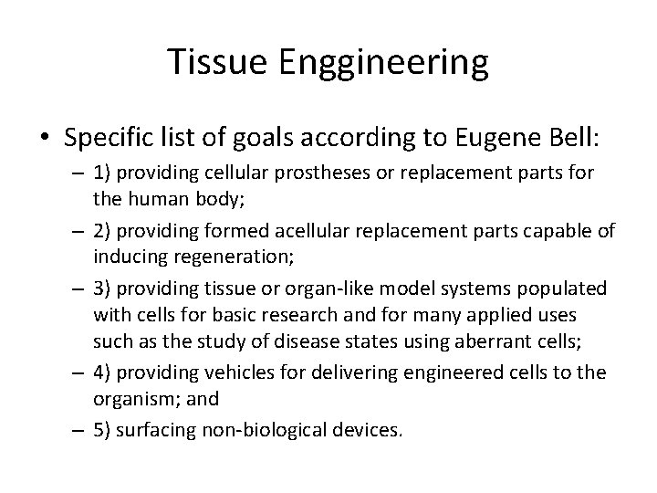 Tissue Enggineering • Specific list of goals according to Eugene Bell: – 1) providing