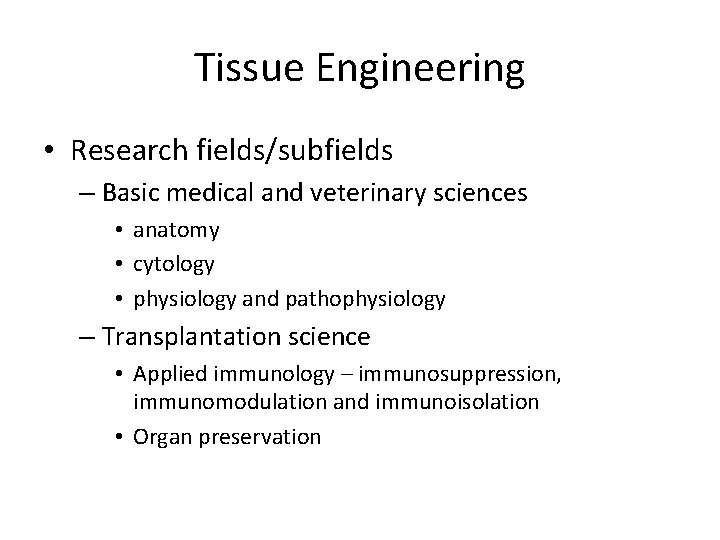 Tissue Engineering • Research fields/subfields – Basic medical and veterinary sciences • anatomy •