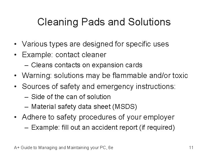 Cleaning Pads and Solutions • Various types are designed for specific uses • Example: