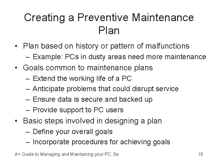 Creating a Preventive Maintenance Plan • Plan based on history or pattern of malfunctions