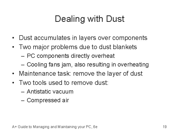 Dealing with Dust • Dust accumulates in layers over components • Two major problems