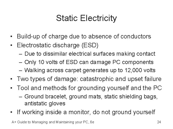 Static Electricity • Build-up of charge due to absence of conductors • Electrostatic discharge