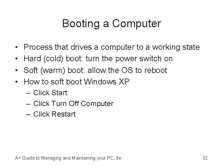 Booting a Computer • • Process that drives a computer to a working state