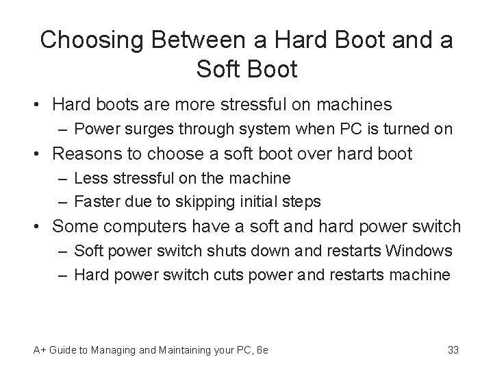 Choosing Between a Hard Boot and a Soft Boot • Hard boots are more