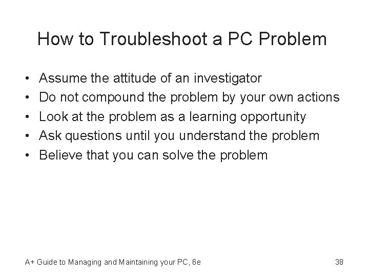 How to Troubleshoot a PC Problem • • • Assume the attitude of an