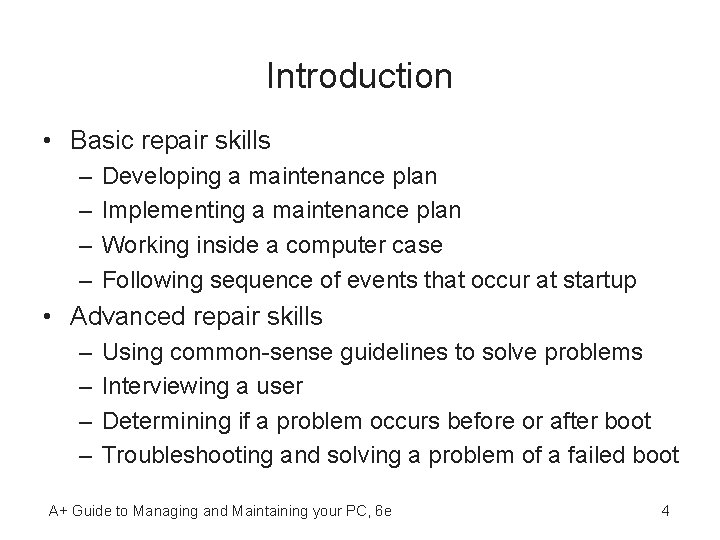 Introduction • Basic repair skills – – Developing a maintenance plan Implementing a maintenance