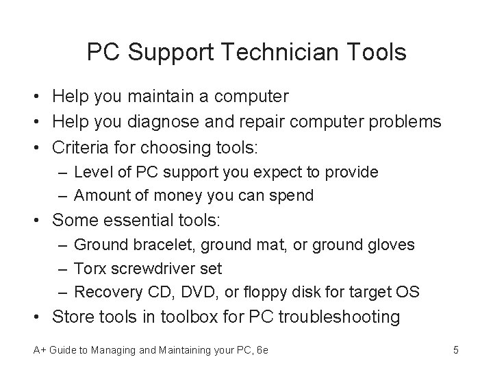 PC Support Technician Tools • Help you maintain a computer • Help you diagnose