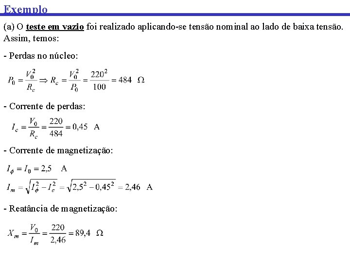 Exemplo (a) O teste em vazio foi realizado aplicando-se tensão nominal ao lado de