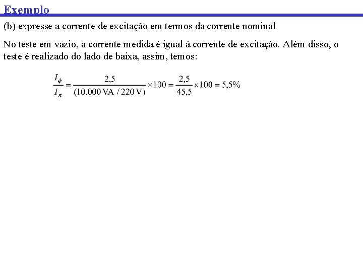 Exemplo (b) expresse a corrente de excitação em termos da corrente nominal No teste Exemplo (b) expresse a corrente de excitação em termos da corrente nominal No teste