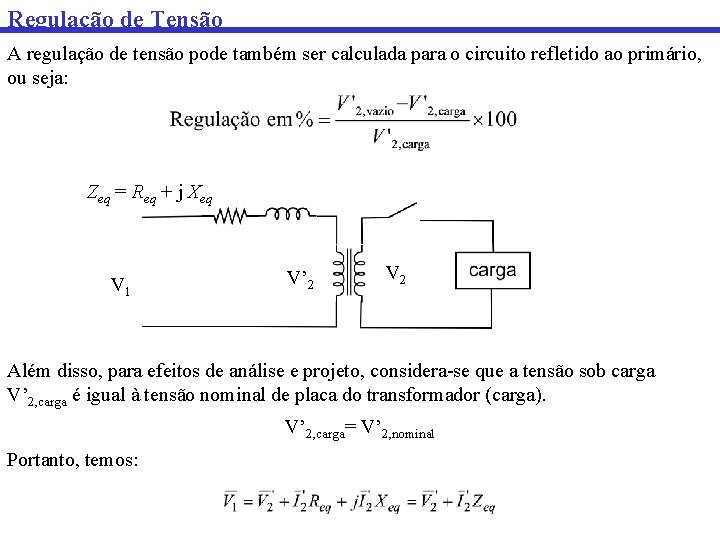 Regulação de Tensão A regulação de tensão pode também ser calculada para o circuito