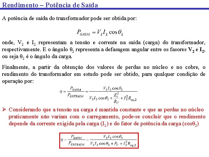 Rendimento – Potência de Saída A potência de saída do transformador pode ser obtida