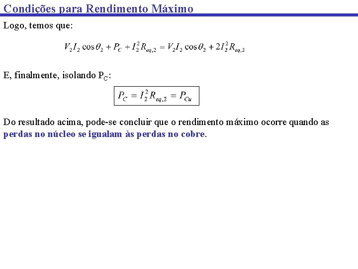 Condições para Rendimento Máximo Logo, temos que: E, finalmente, isolando PC: Do resultado acima, Condições para Rendimento Máximo Logo, temos que: E, finalmente, isolando PC: Do resultado acima,