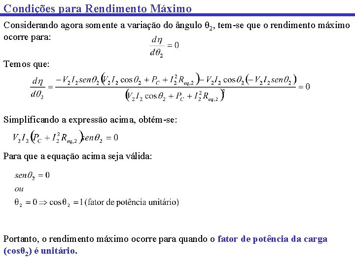 Condições para Rendimento Máximo Considerando agora somente a variação do ângulo θ 2, tem-se Condições para Rendimento Máximo Considerando agora somente a variação do ângulo θ 2, tem-se