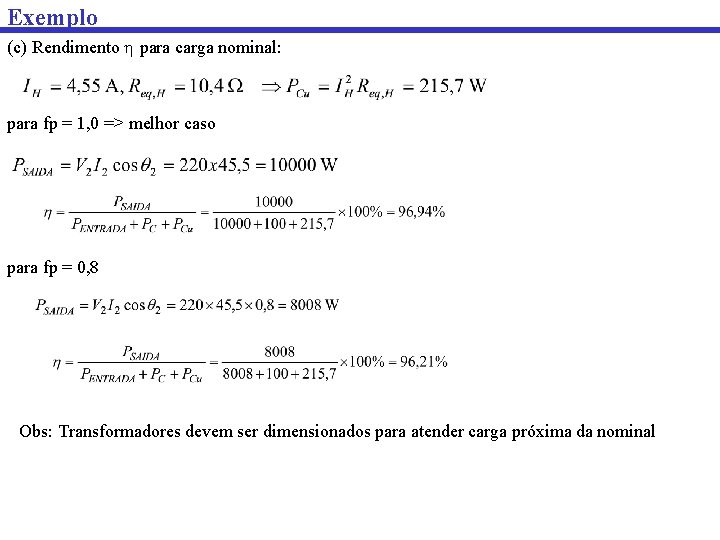 Exemplo (c) Rendimento para carga nominal: para fp = 1, 0 => melhor caso