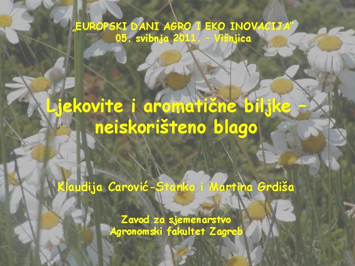 „EUROPSKI DANI AGRO I EKO INOVACIJA“ 05. svibnja 2011. – Višnjica Ljekovite i aromatične