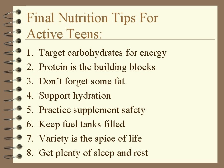 Final Nutrition Tips For Active Teens: 1. 2. 3. 4. 5. 6. 7. 8.