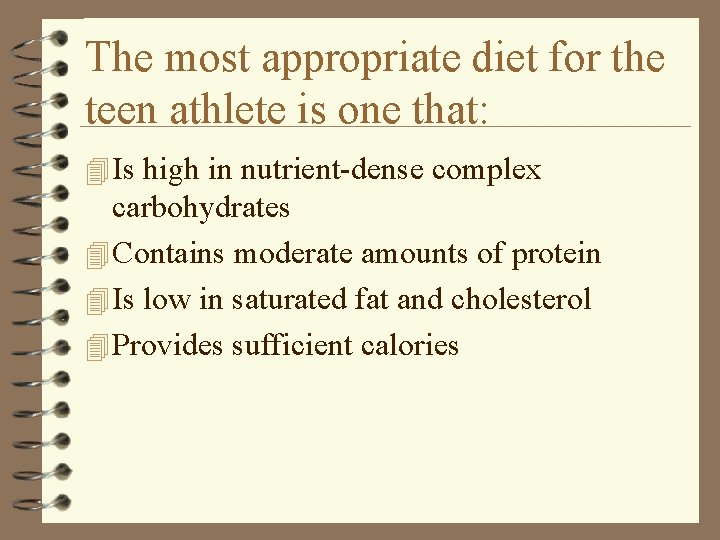 The most appropriate diet for the teen athlete is one that: 4 Is high