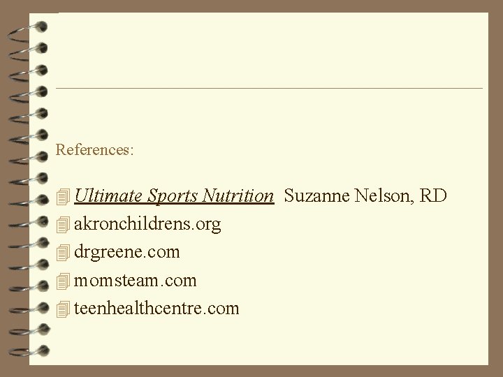 References: 4 Ultimate Sports Nutrition Suzanne Nelson, RD 4 akronchildrens. org 4 drgreene. com