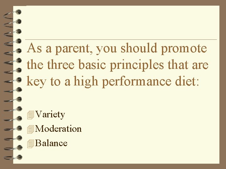 As a parent, you should promote three basic principles that are key to a