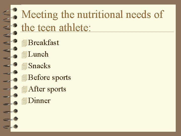 Meeting the nutritional needs of the teen athlete: 4 Breakfast 4 Lunch 4 Snacks