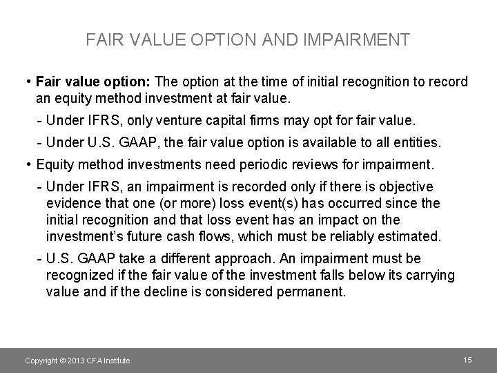 FAIR VALUE OPTION AND IMPAIRMENT • Fair value option: The option at the time