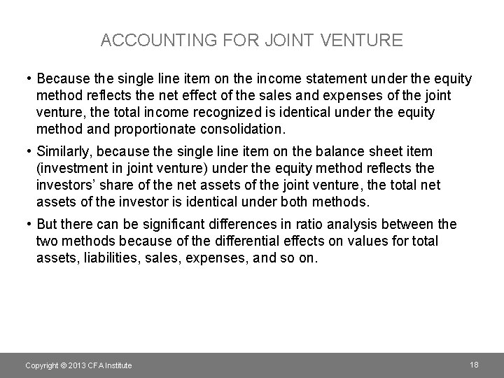 ACCOUNTING FOR JOINT VENTURE • Because the single line item on the income statement