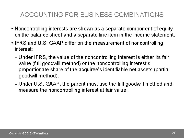 ACCOUNTING FOR BUSINESS COMBINATIONS • Noncontrolling interests are shown as a separate component of