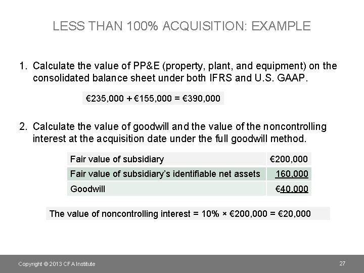 LESS THAN 100% ACQUISITION: EXAMPLE 1. Calculate the value of PP&E (property, plant, and