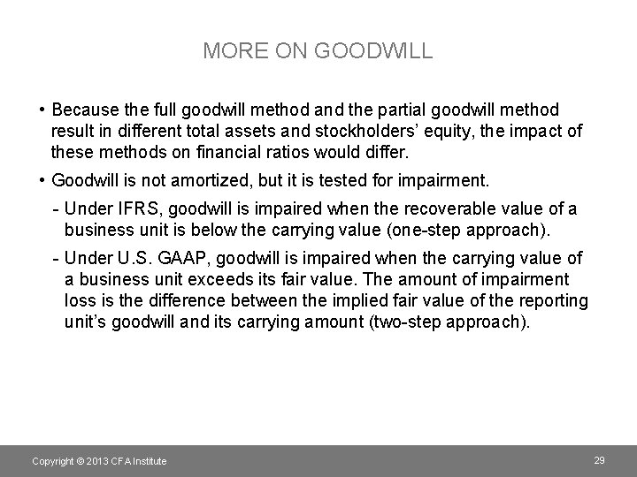 MORE ON GOODWILL • Because the full goodwill method and the partial goodwill method