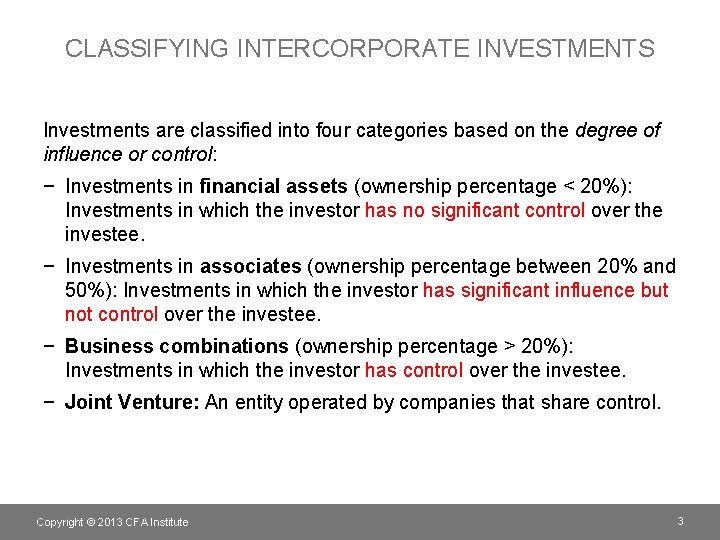 CLASSIFYING INTERCORPORATE INVESTMENTS Investments are classified into four categories based on the degree of