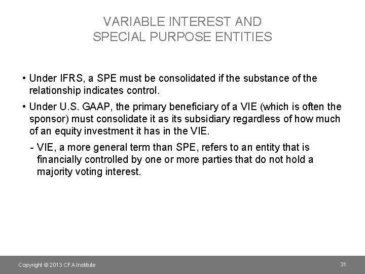 VARIABLE INTEREST AND SPECIAL PURPOSE ENTITIES • Under IFRS, a SPE must be consolidated