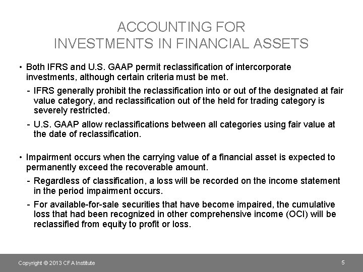 ACCOUNTING FOR INVESTMENTS IN FINANCIAL ASSETS • Both IFRS and U. S. GAAP permit
