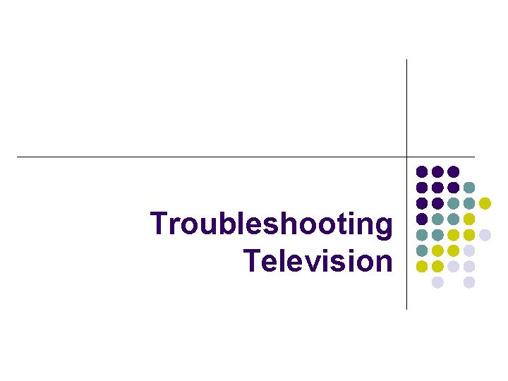 Troubleshooting Television 