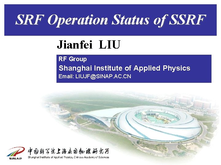 SRF Operation Status of SSRF Jianfei LIU RF Group Shanghai Institute of Applied Physics